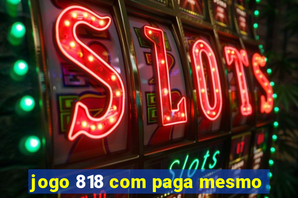 jogo 818 com paga mesmo